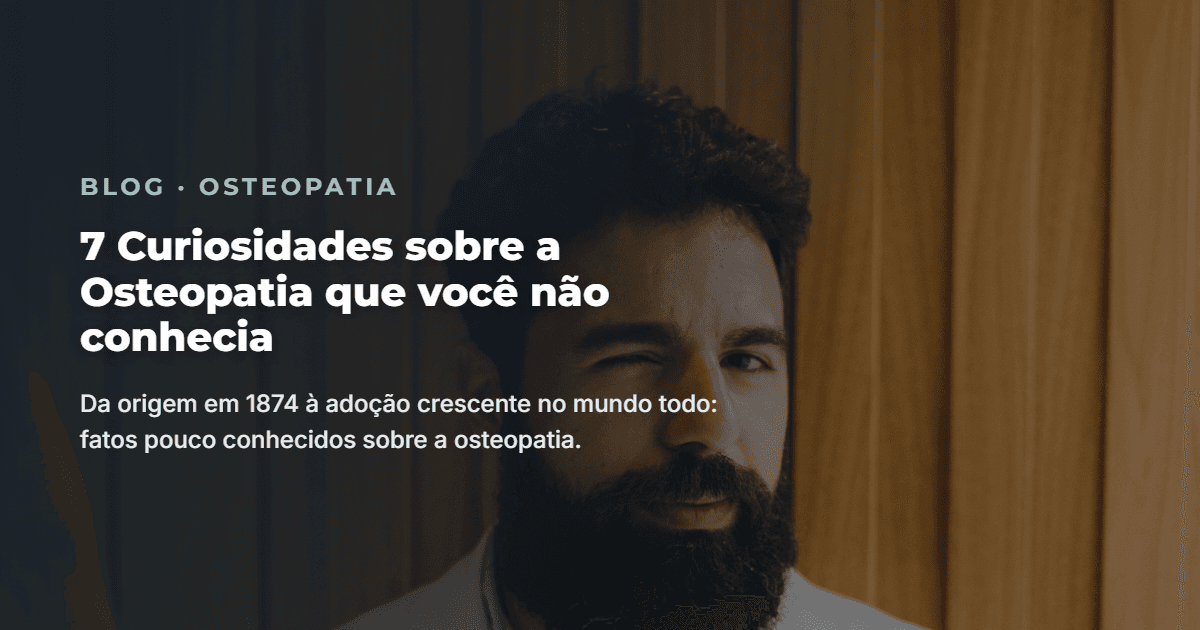 7 Curiosidades sobre a Osteopatia que provavelmente você não conhecia