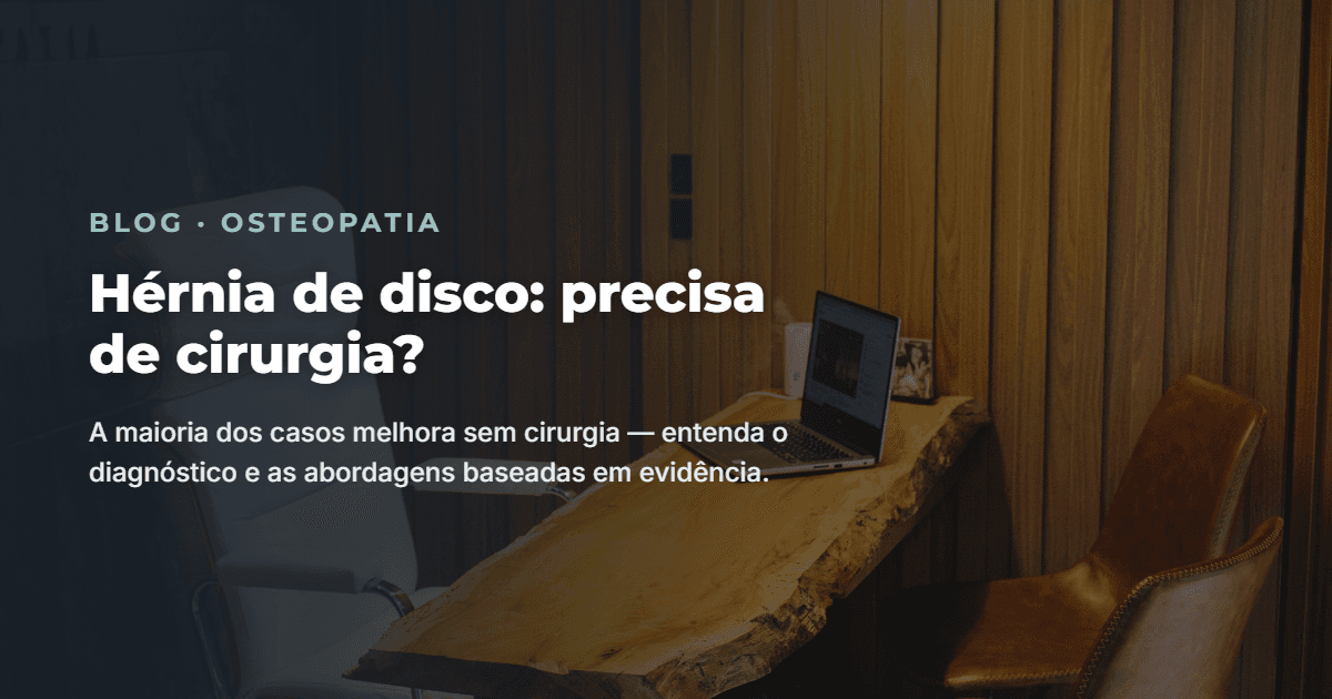 Hérnia de disco: precisa de cirurgia? O que a evidência mostra
